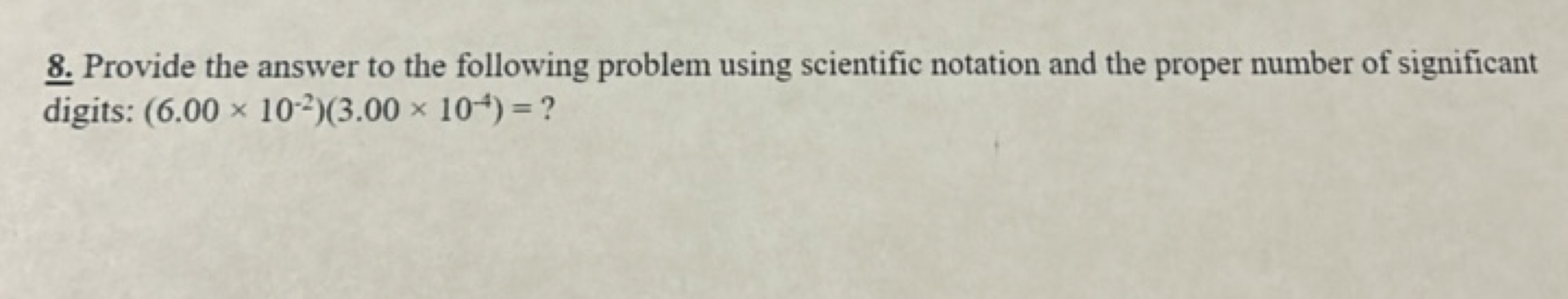 8. Provide the answer to the following problem using scientific notati