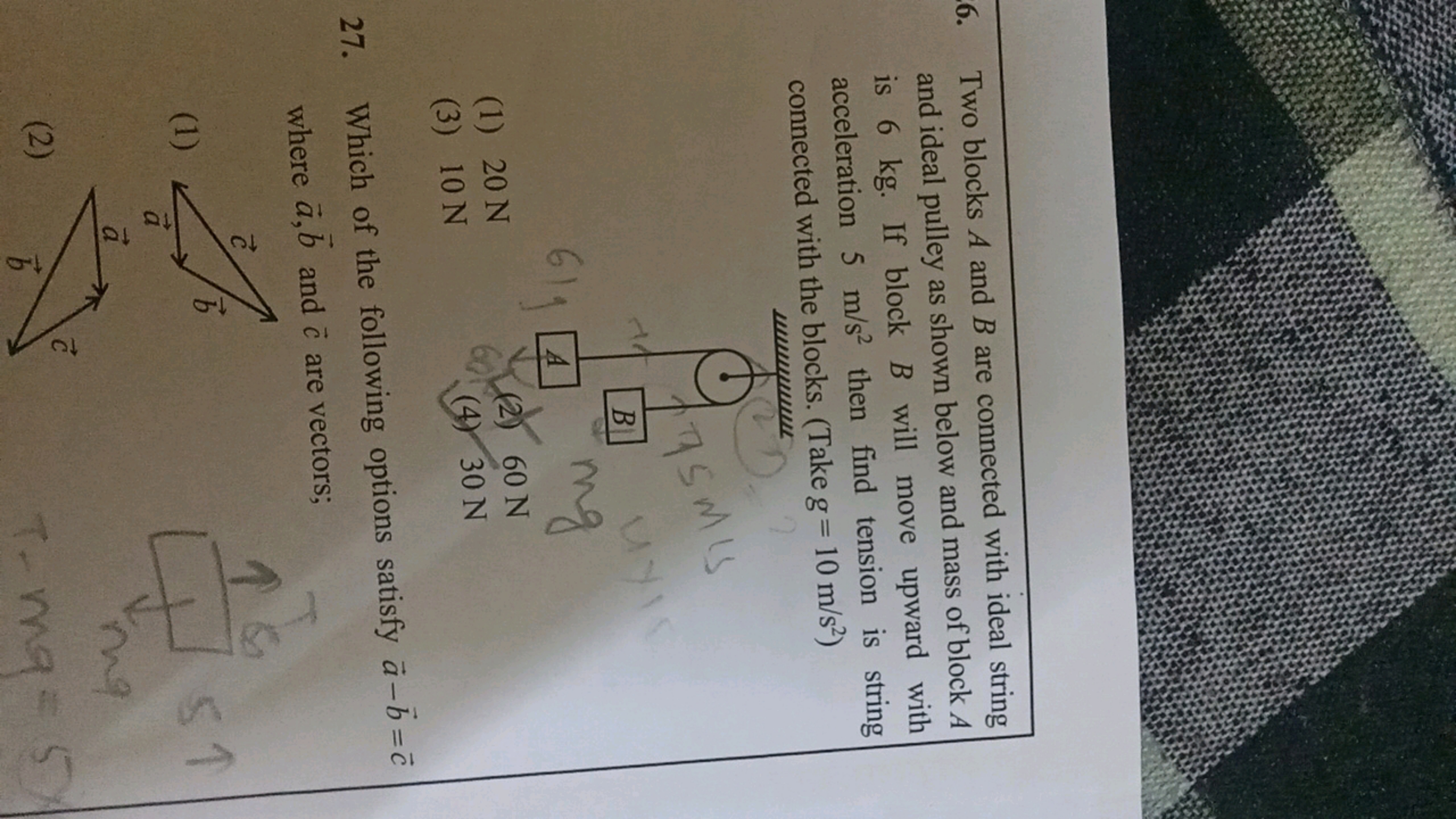 6. Two blocks A and B are connected with ideal string and ideal pulley