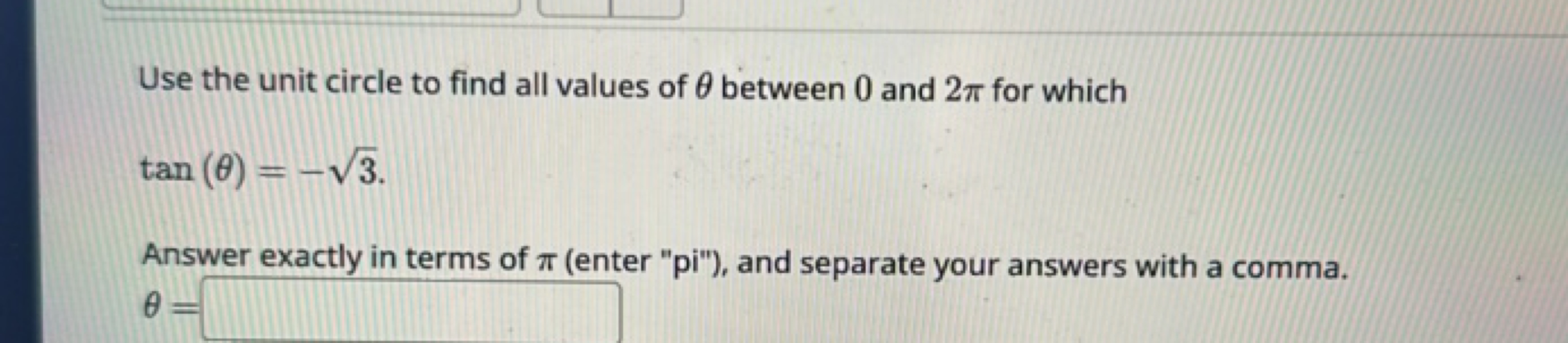 Use the unit circle to find all values of θ between 0 and 2π for which