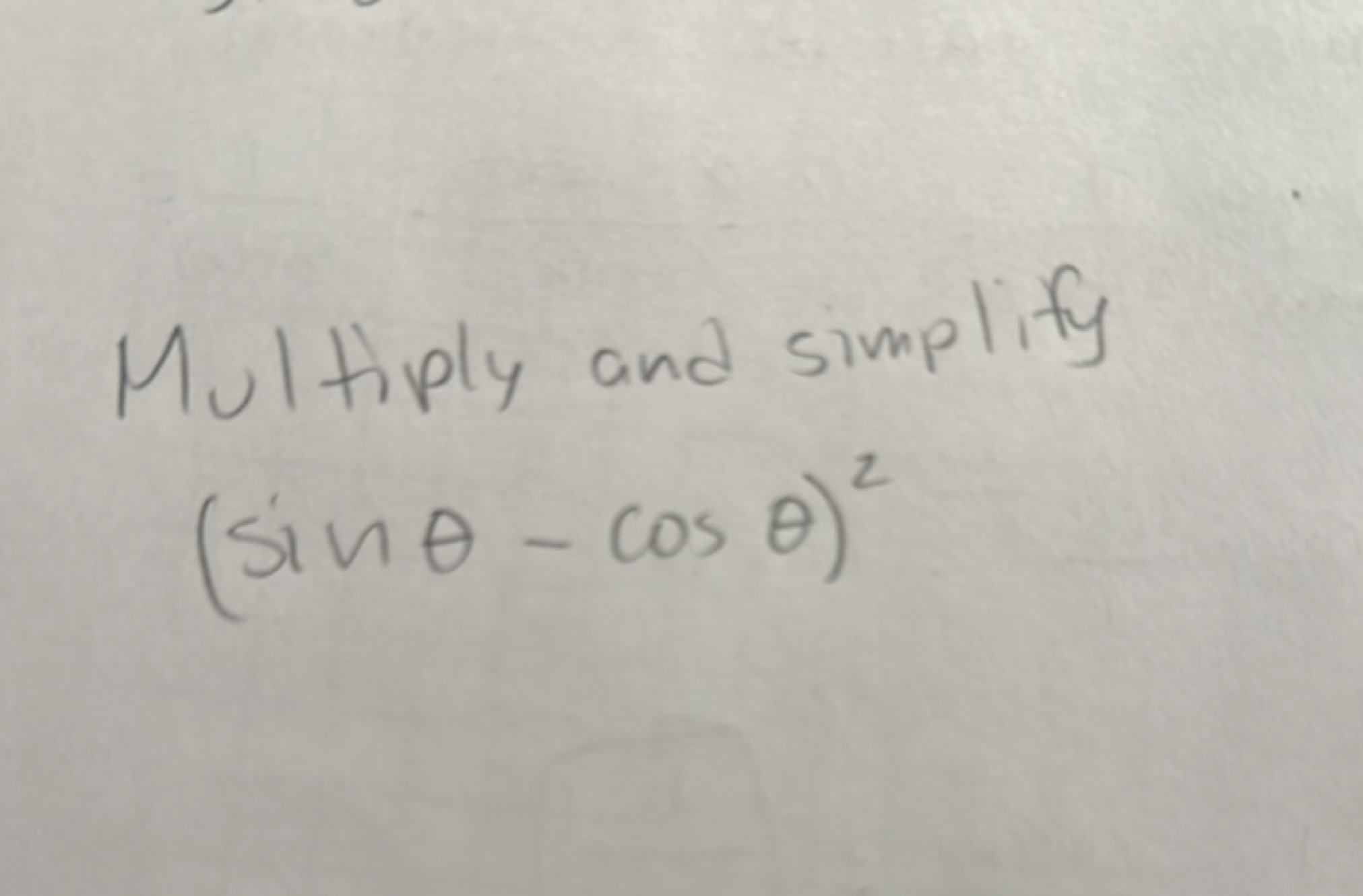 Multiply and simplify
(sinθ−cosθ)2