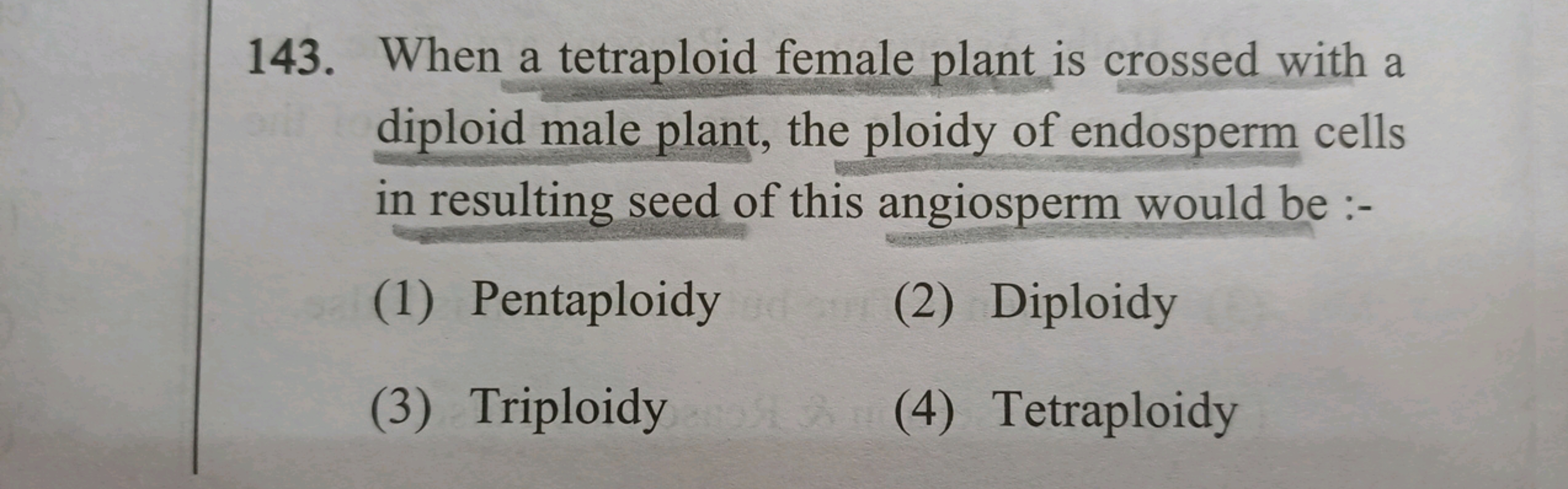 143. When a tetraploid female plant is crossed with a diploid male pla