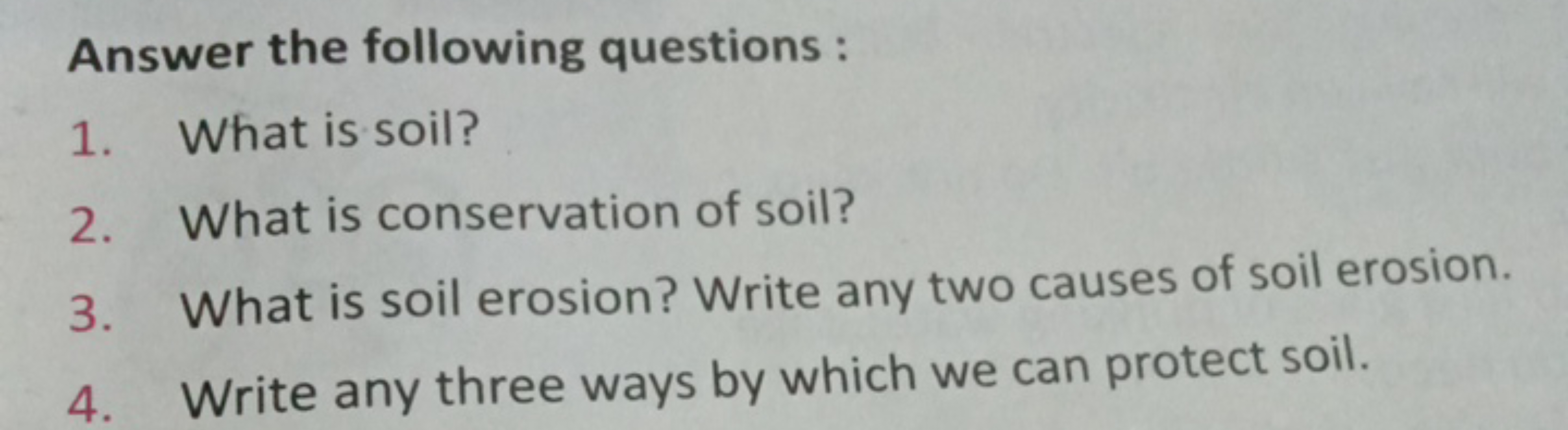 Answer the following questions:
1. What is soil?
2. What is conservati