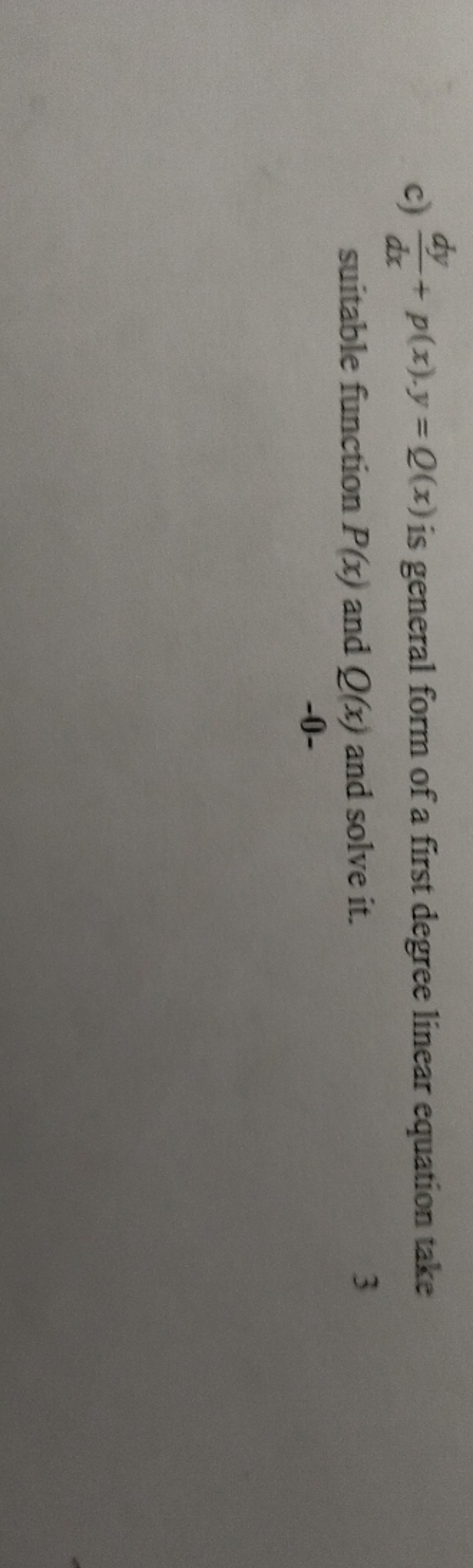 c) dxdy​+p(x)⋅y=Q(x) is general form of a first degree linear equation