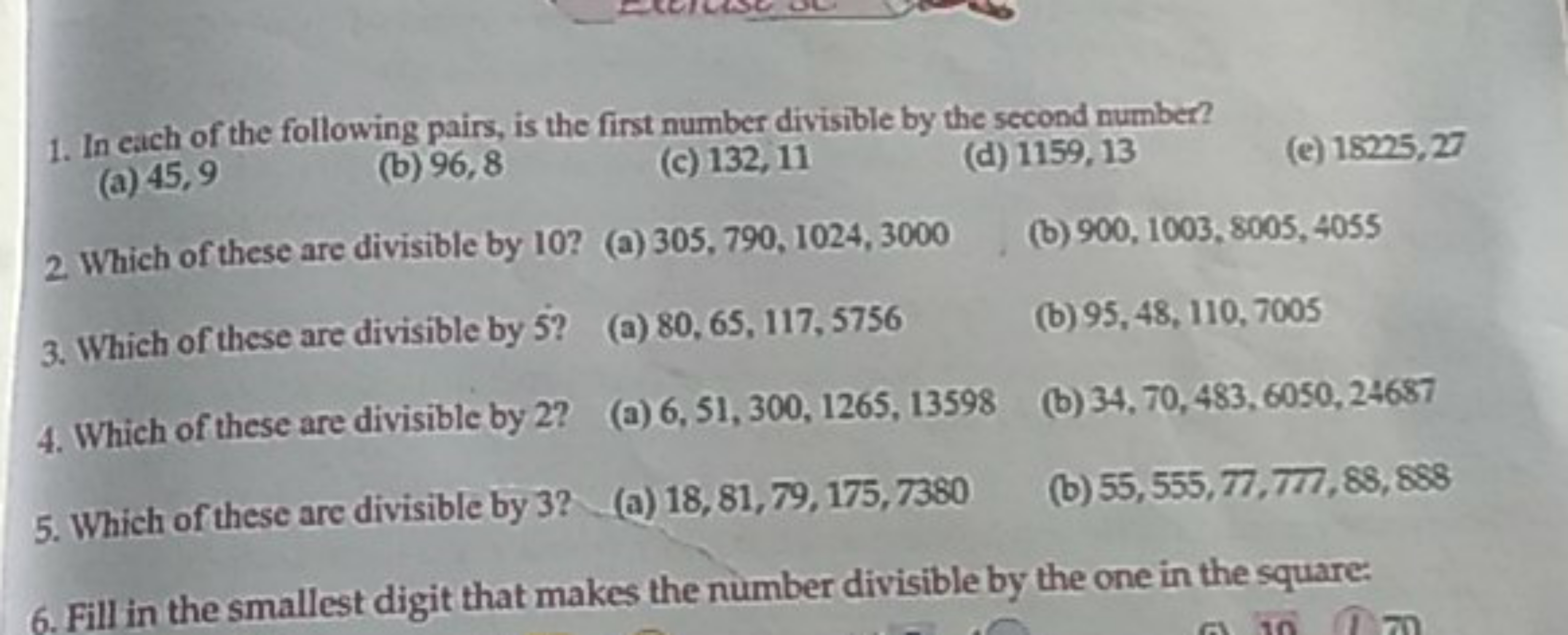 1. In each of the following pairs, is the first number divisible by th