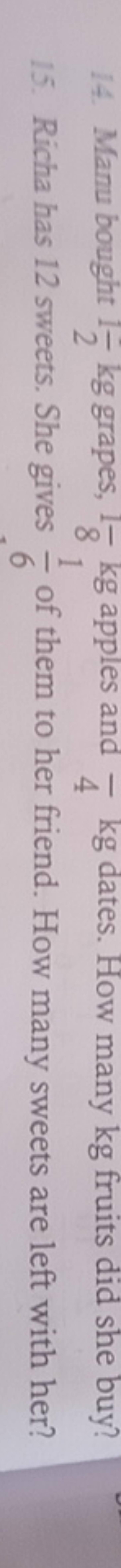 
15. Richa has 12 sweets. She gives 61​ of them to her friend. How man