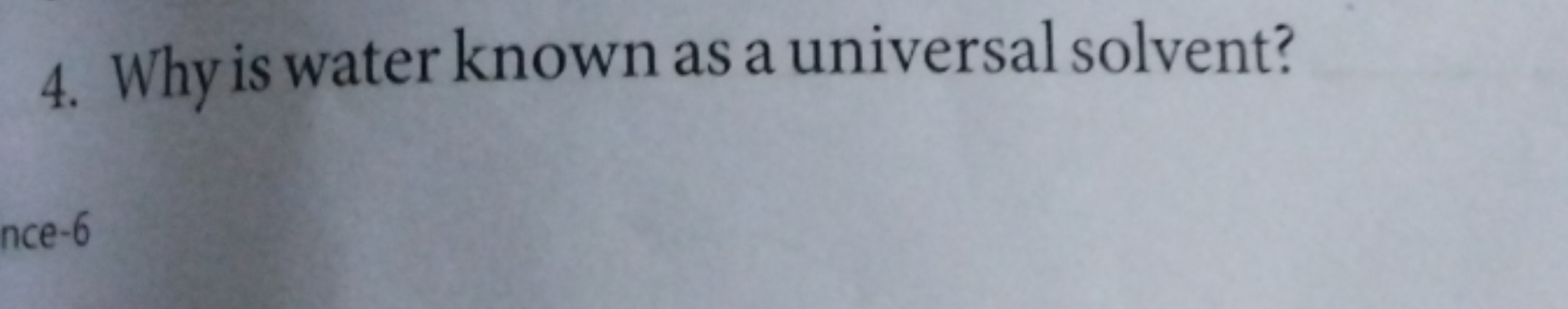 4. Why is water known as a universal solvent?
nce-6