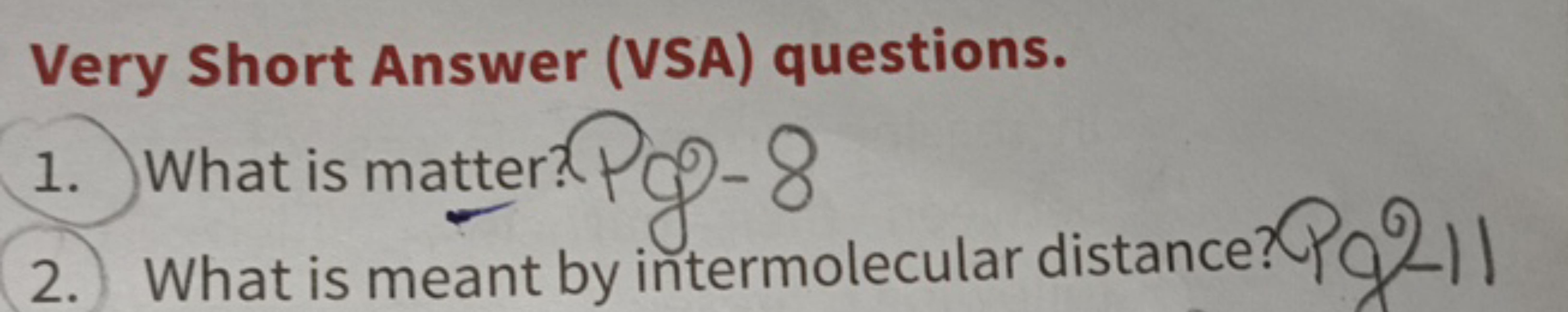 Very Short Answer (VSA) questions.
1. What is matter?
?Pg2−8
2.) What 