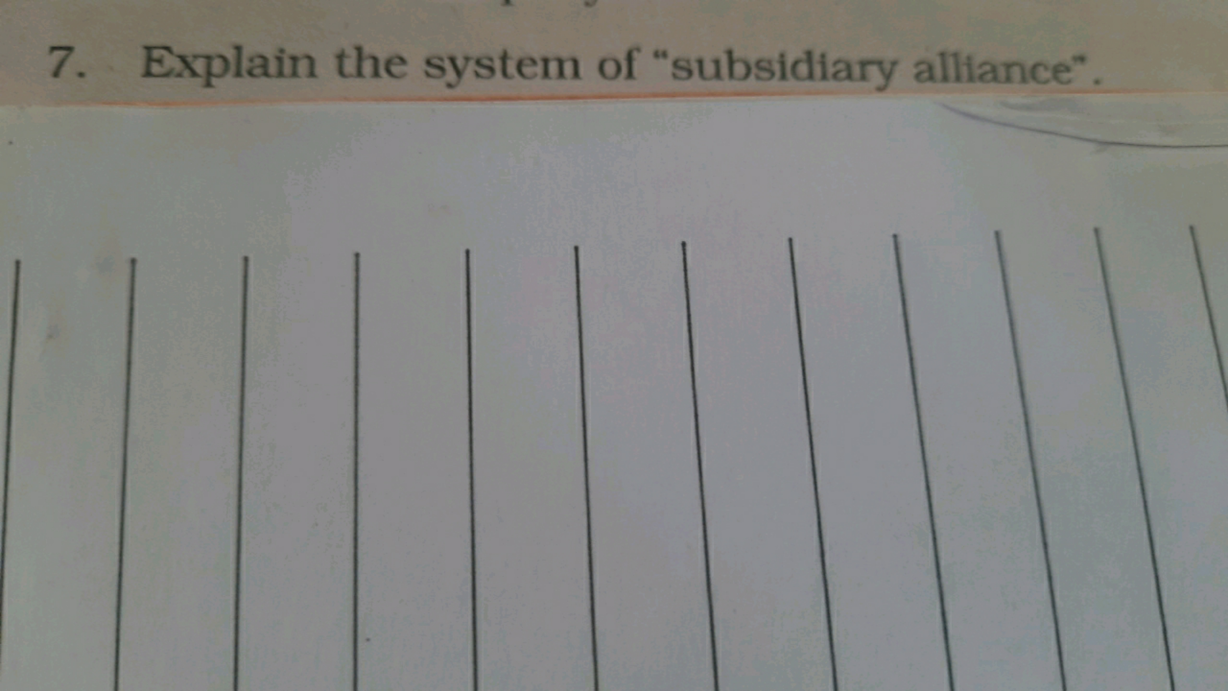 7. Explain the system of "subsidiary alliance".