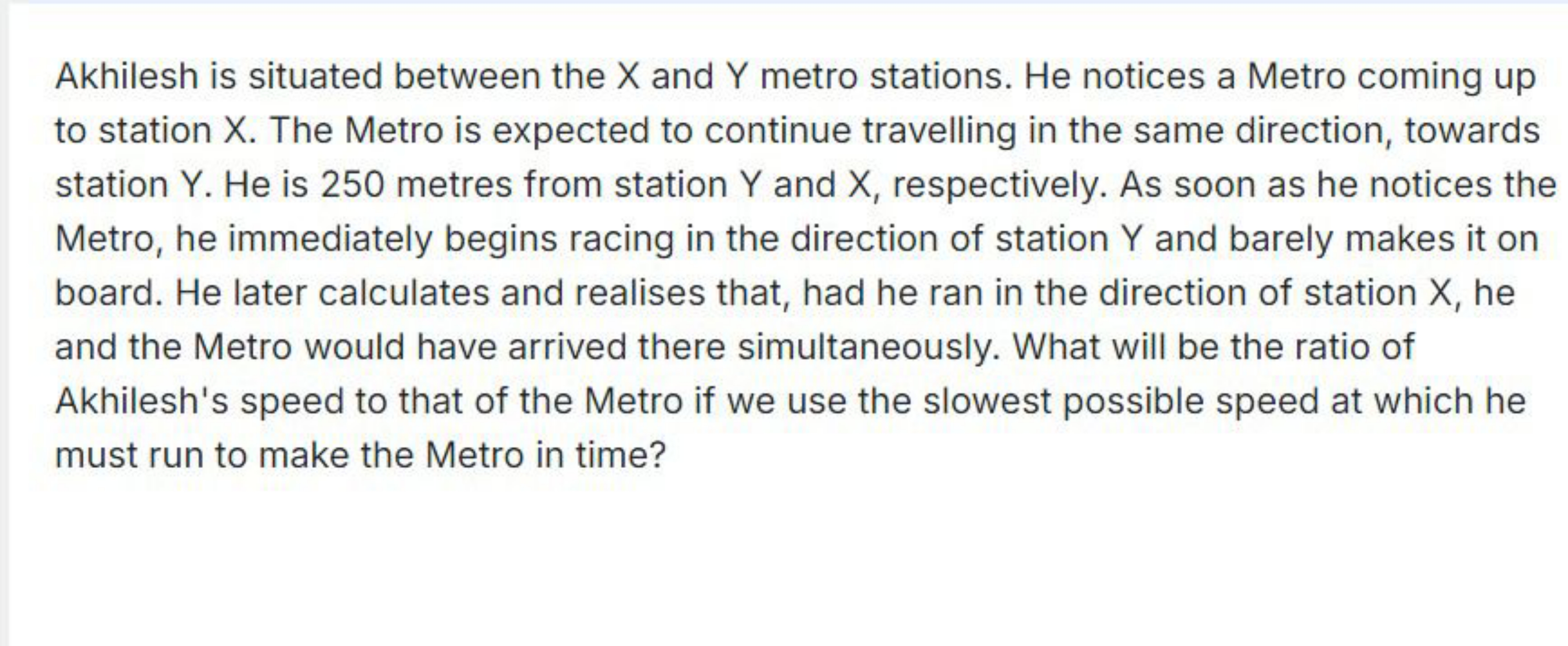 Akhilesh is situated between the X and Y metro stations. He notices a 