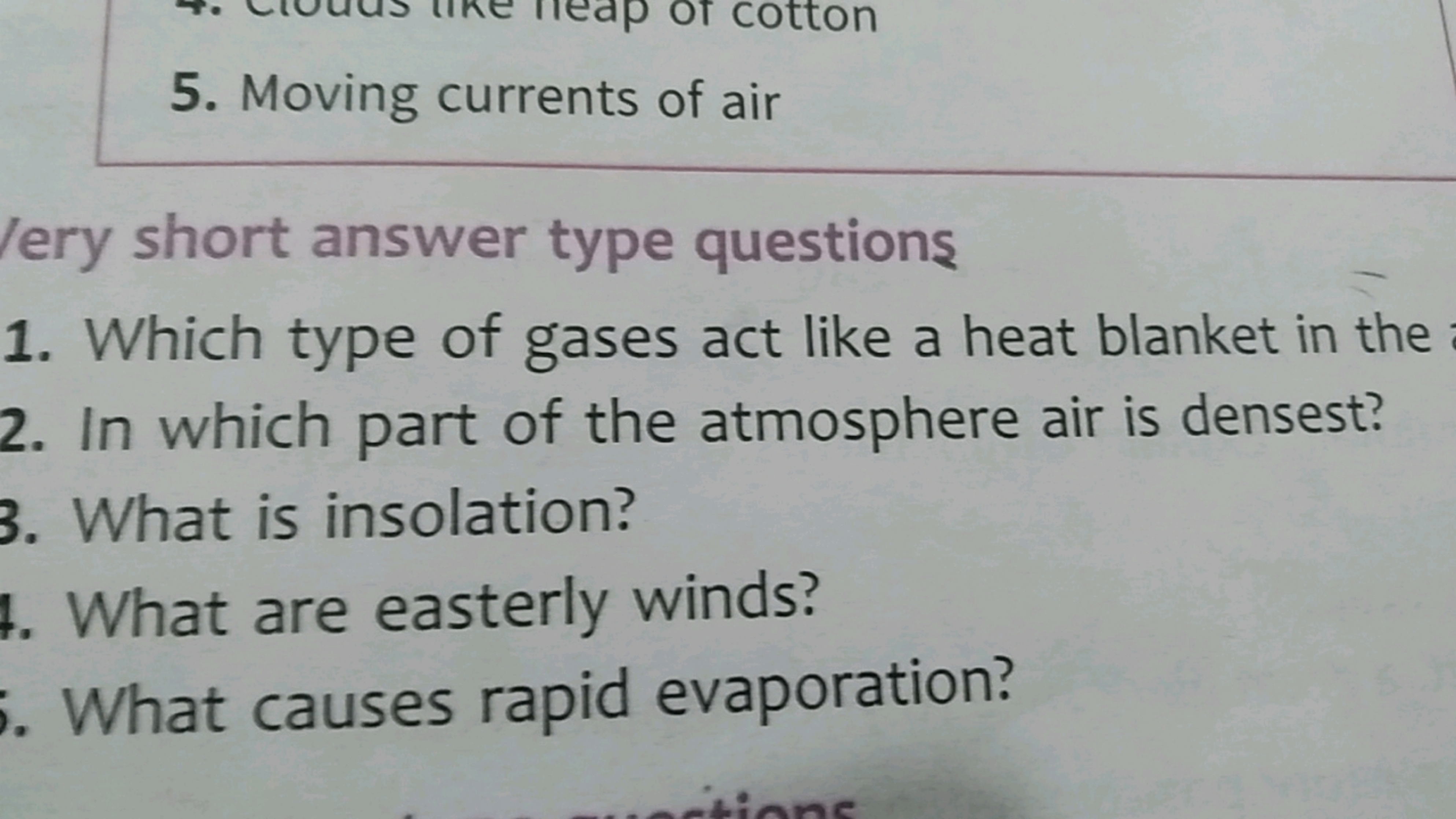 5. Moving currents of air
lery short answer type questions
1. Which ty