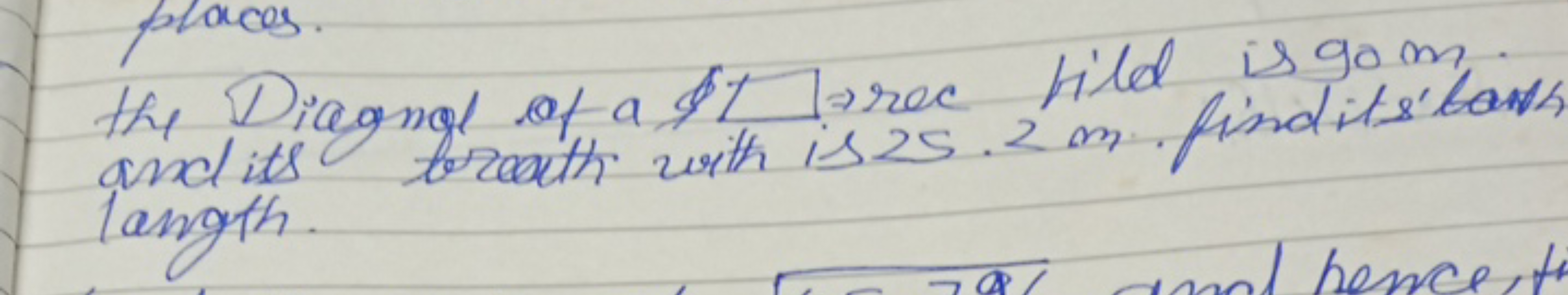 the Diagngl of a \$ 1 ree fild is 90 m . andits froenth with is 25.2 m