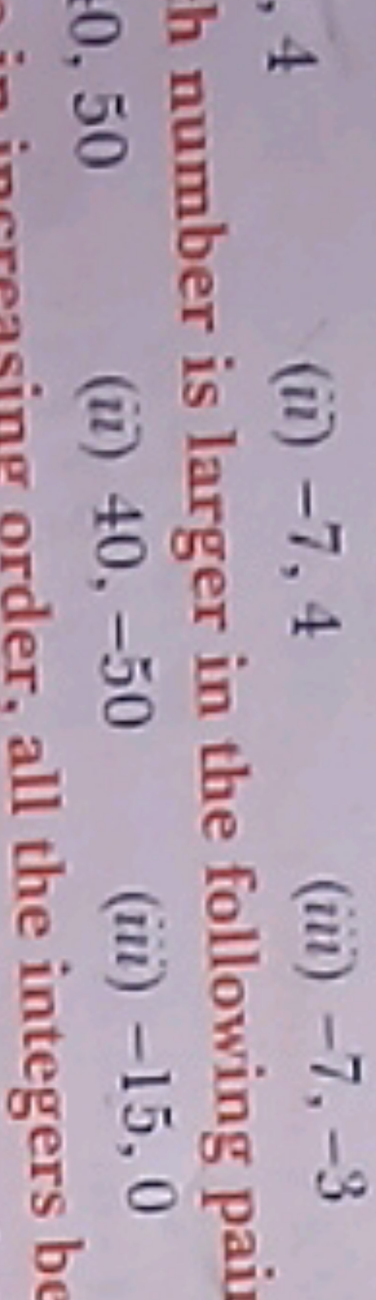 , 4
(ii) −7,4
(iii) −7,−3
h number is larger in the following pai
0,50