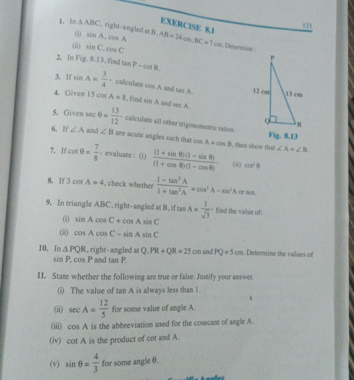 EXERCTSE 8.1
121
1. In △ABC, right-angled at B,AB=24 cm,BC=7 cm. Deter