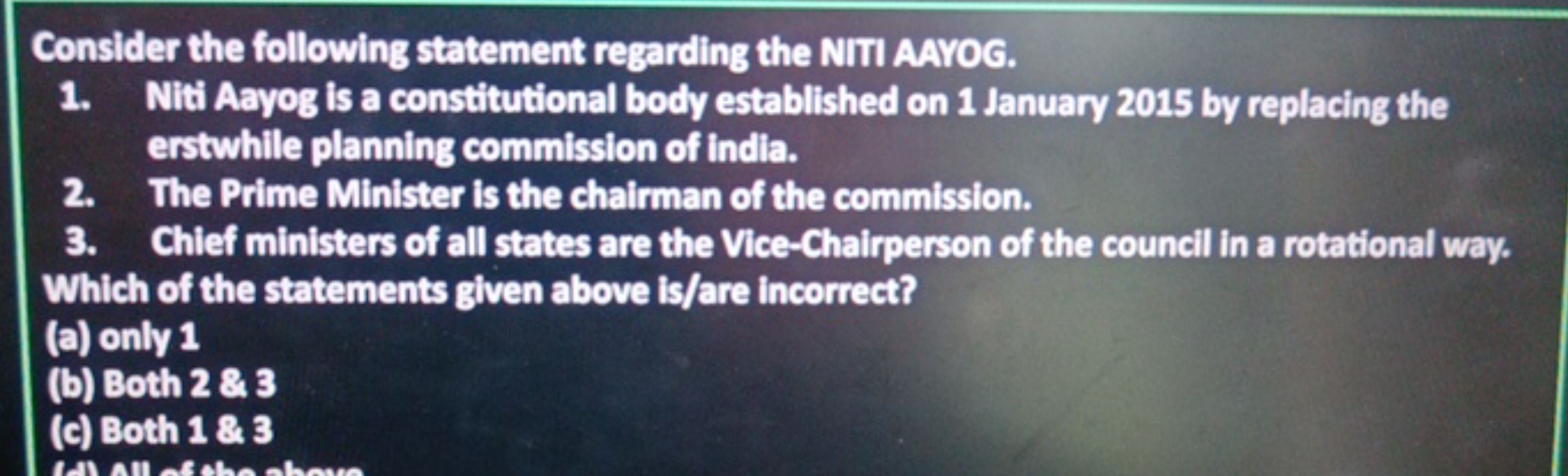 Consider the following statement regarding the NITI AAYOG.
1. Niti Aay