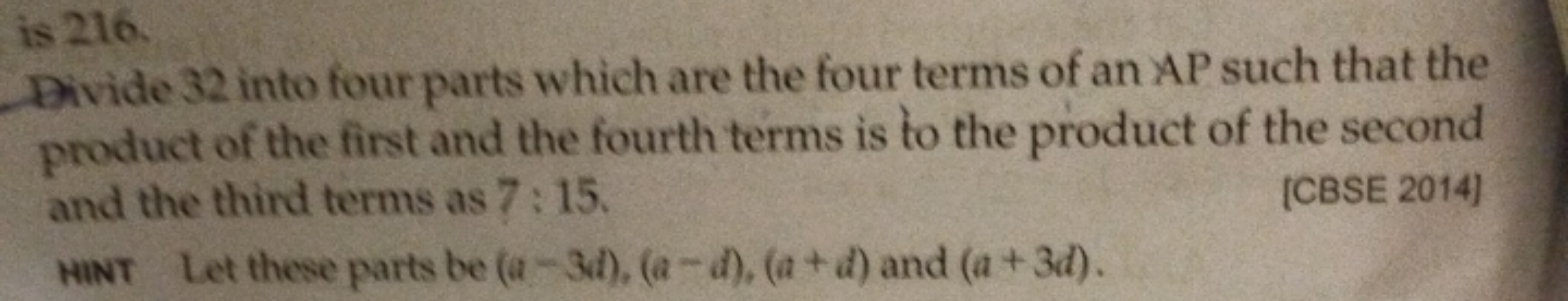 is 216.
Divide 32 into four parts which are the four terms of an AP su