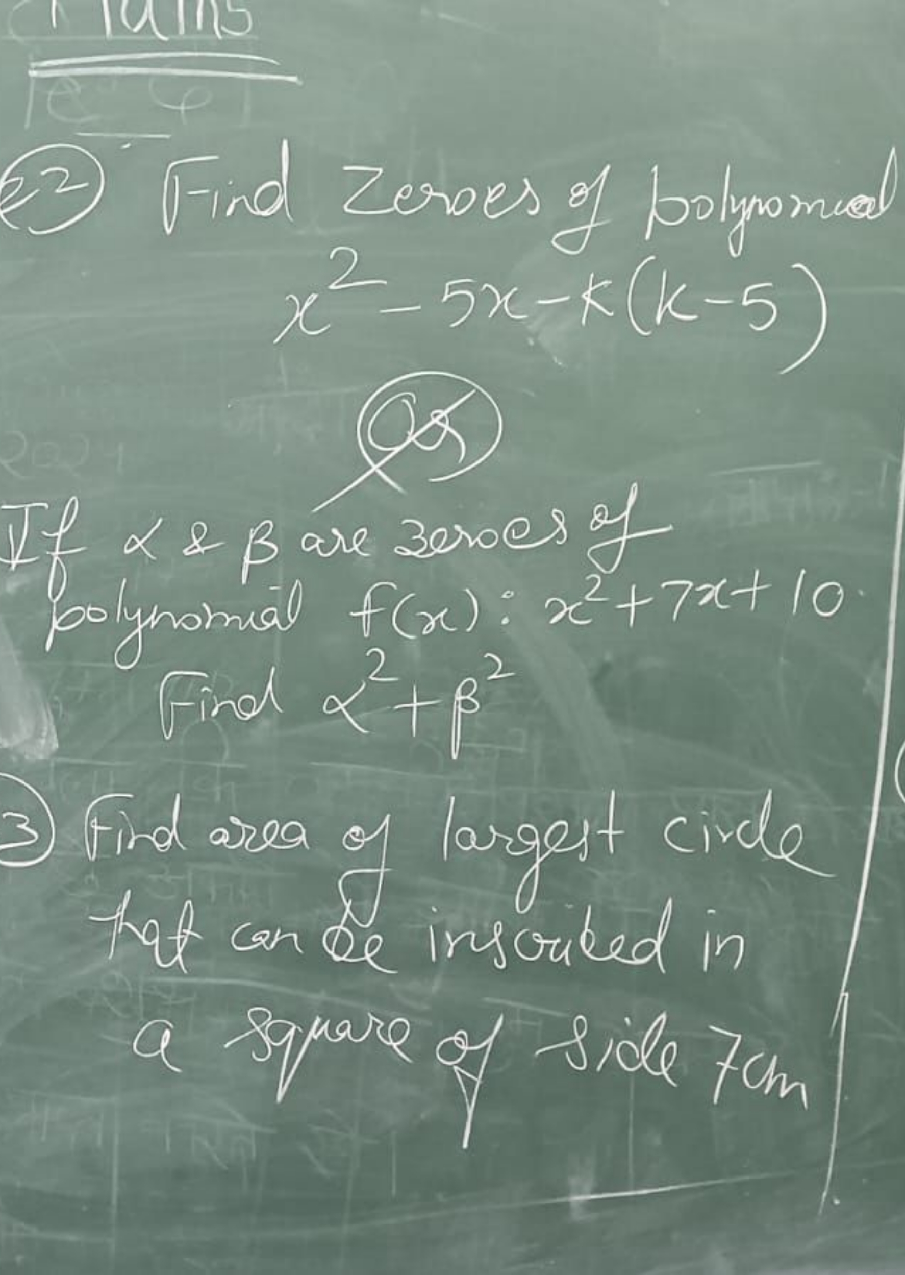 (2) Find zeroes of polynomial
x2−5x−k(k−5)
05
If α&β are zeroes of pol