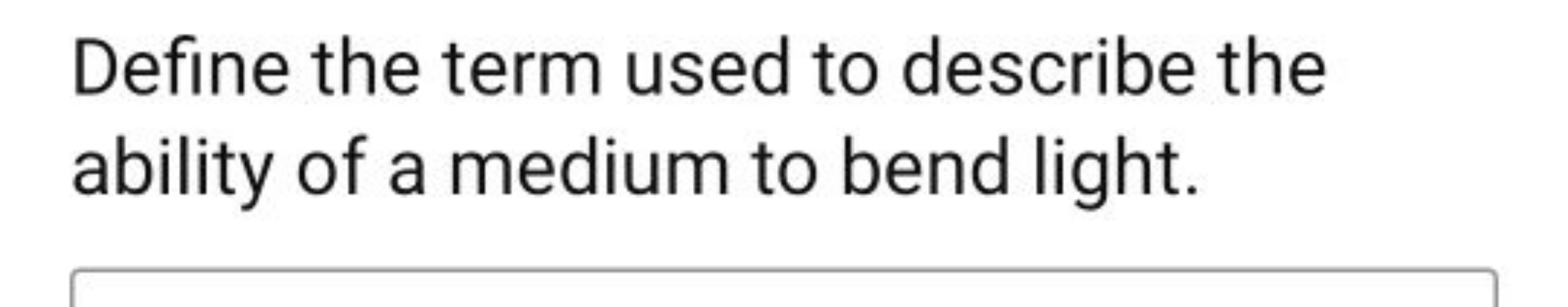 Define the term used to describe the ability of a medium to bend light