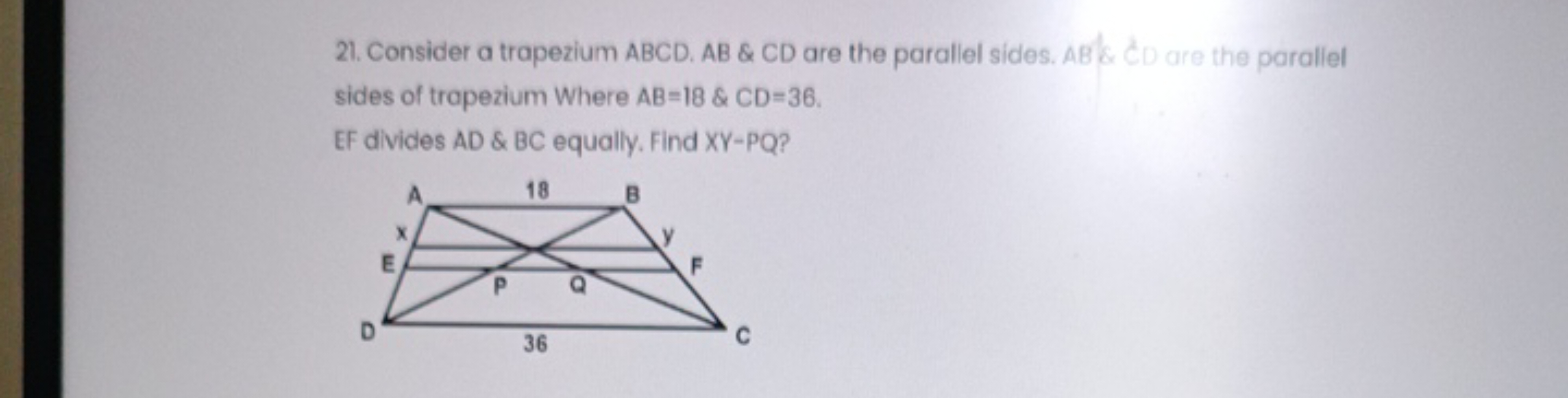 21. Consider a trapezium ABCD.AB&CD are the paralel sides. AB&CD are t