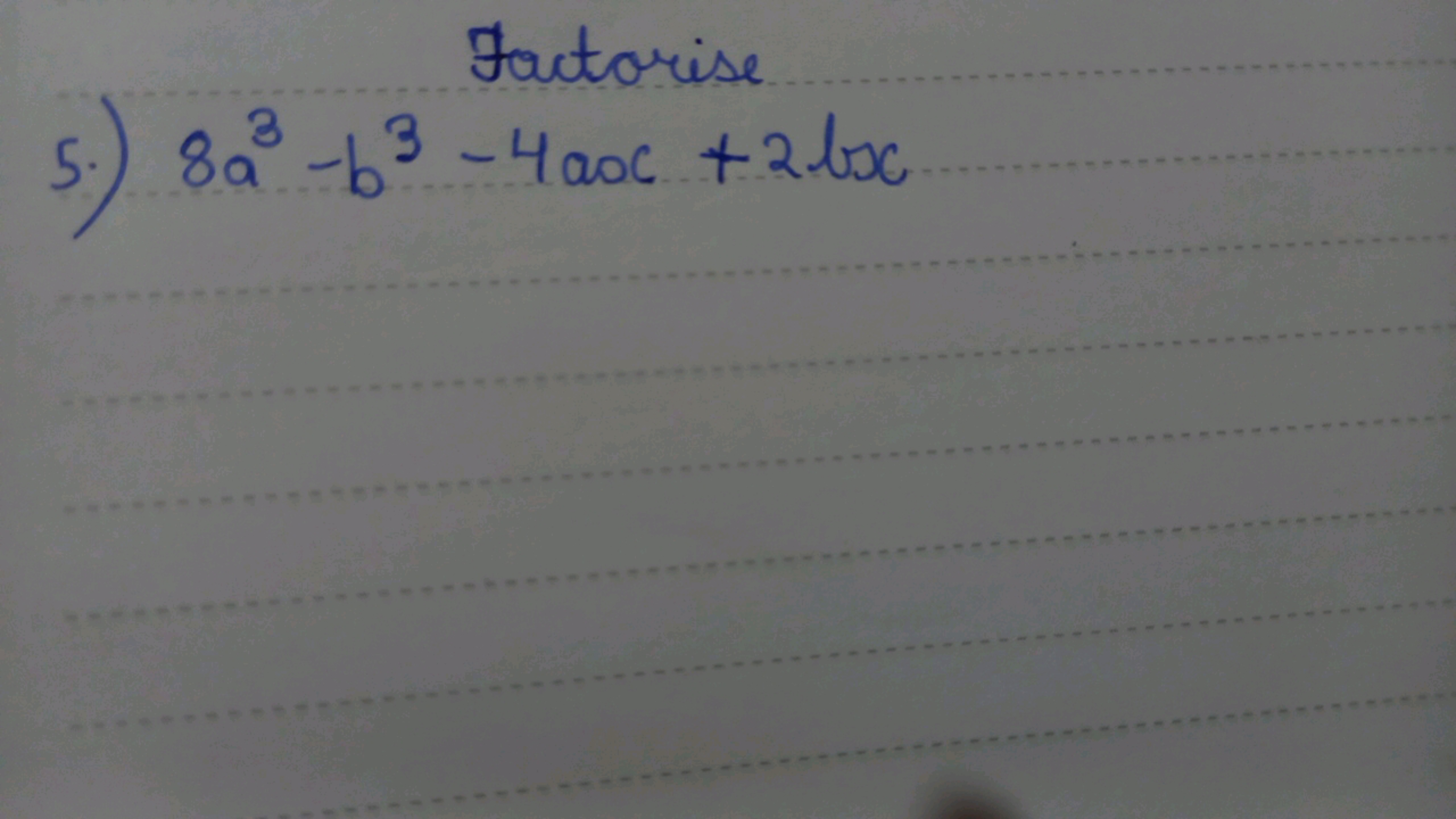 Factorise
5.) 8a3−b3−4ax+2bx