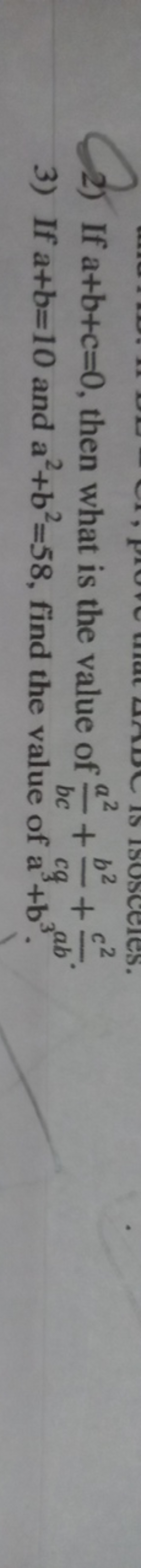 2) If a+b+c=0, then what is the value of bca2​+cab2​+abc2​.
3) If a+b=