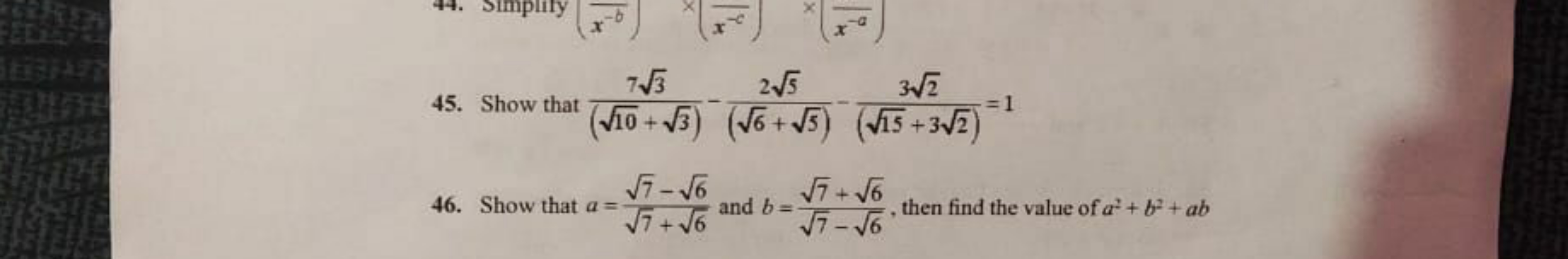 45. Show that (10​+3​)73​​−(6​+5​)25​​−(15​+32​)32​​=1
46. Show that a