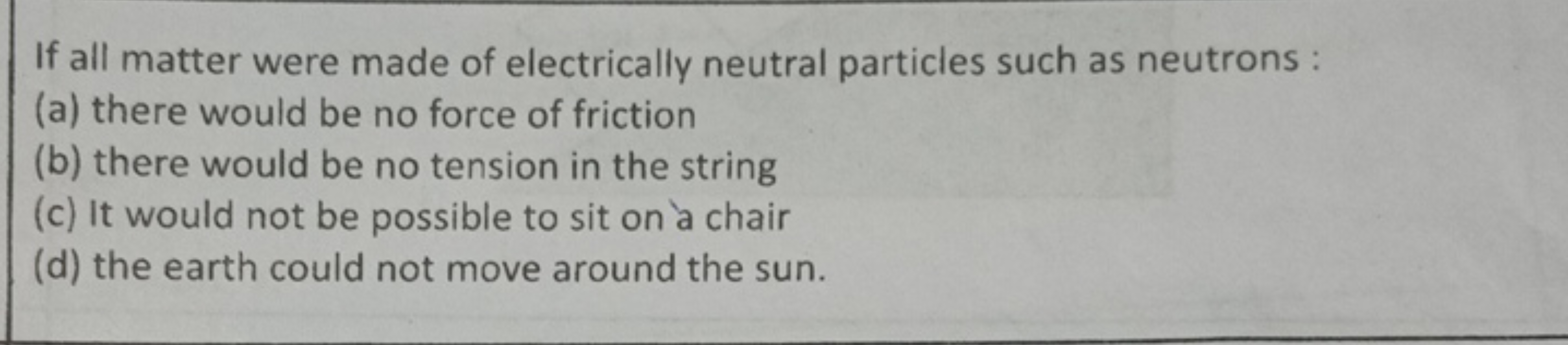 If all matter were made of electrically neutral particles such as neut