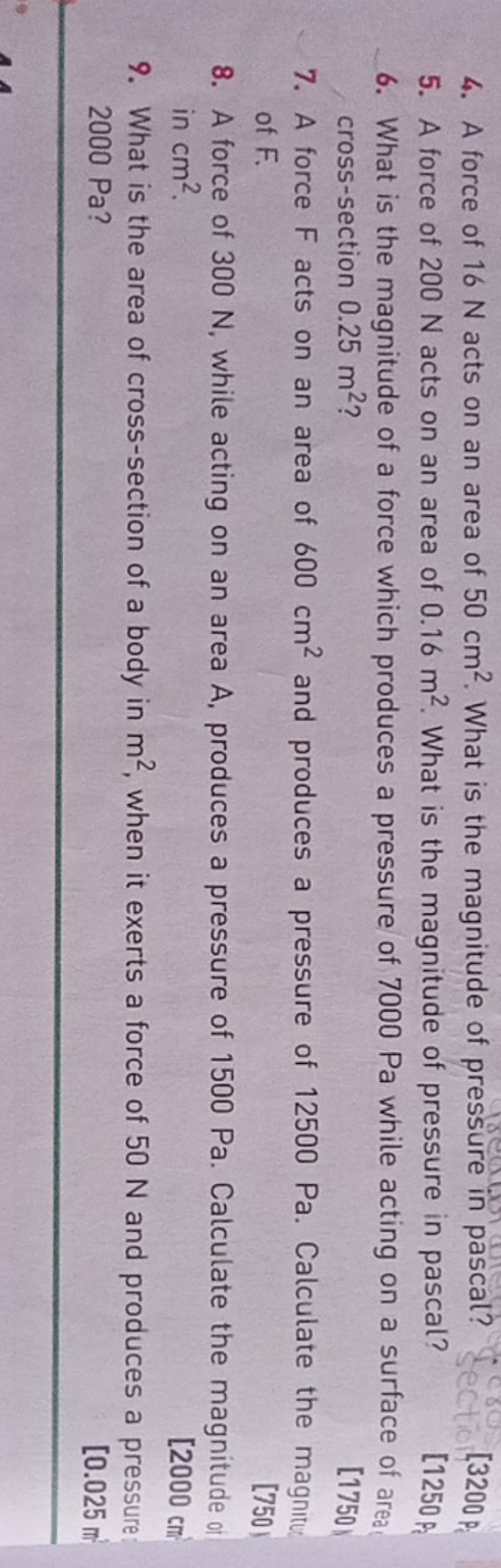 4. A force of 16 N acts on an area of 50 cm2. What is the magnitude of