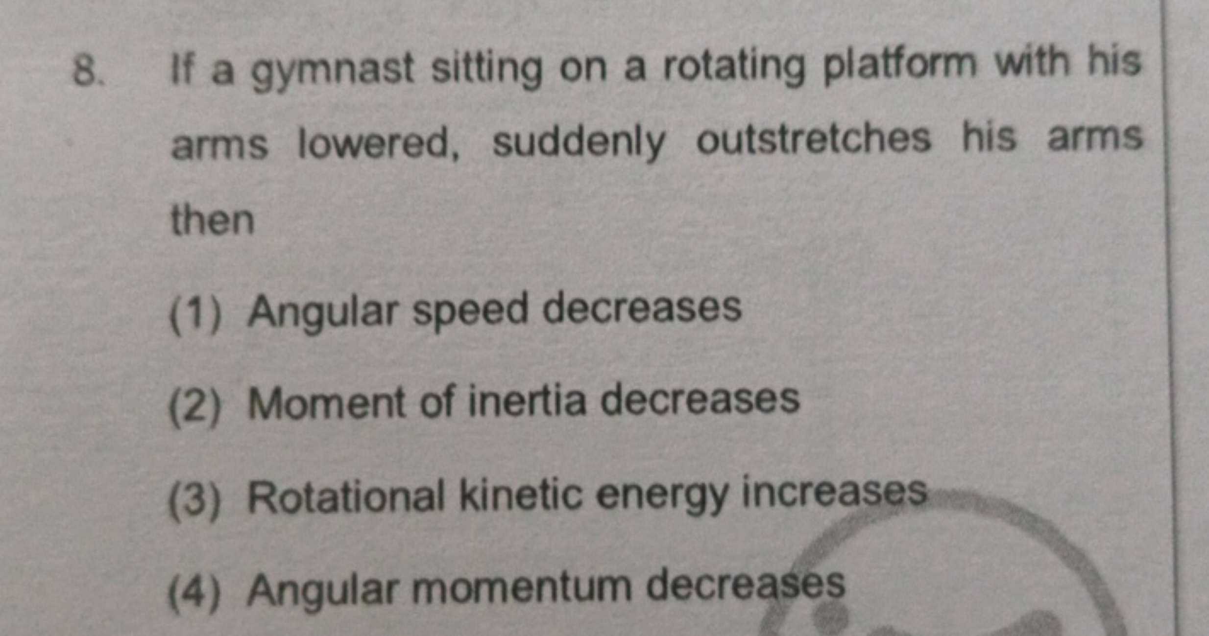 8. If a gymnast sitting on a rotating platform with his arms lowered, 