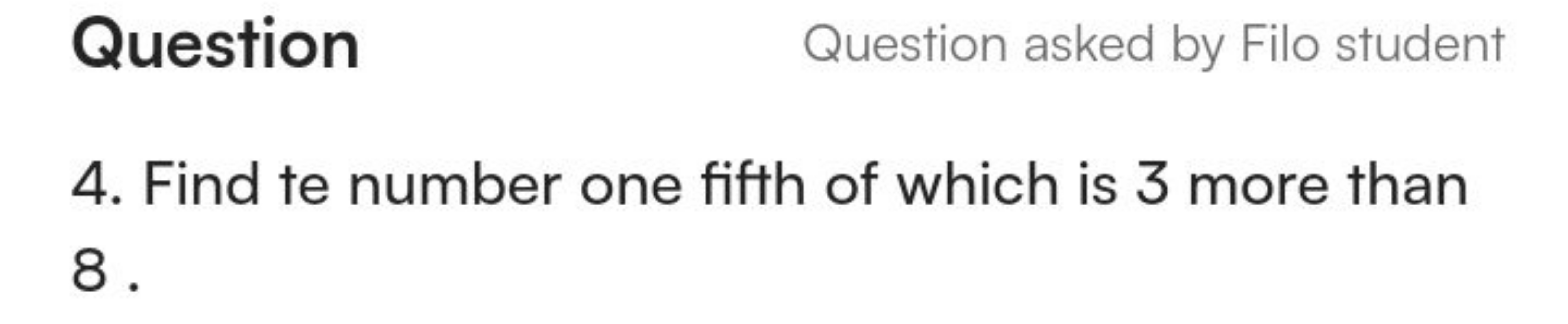 Question
Question asked by Filo student
4. Find te number one fifth of