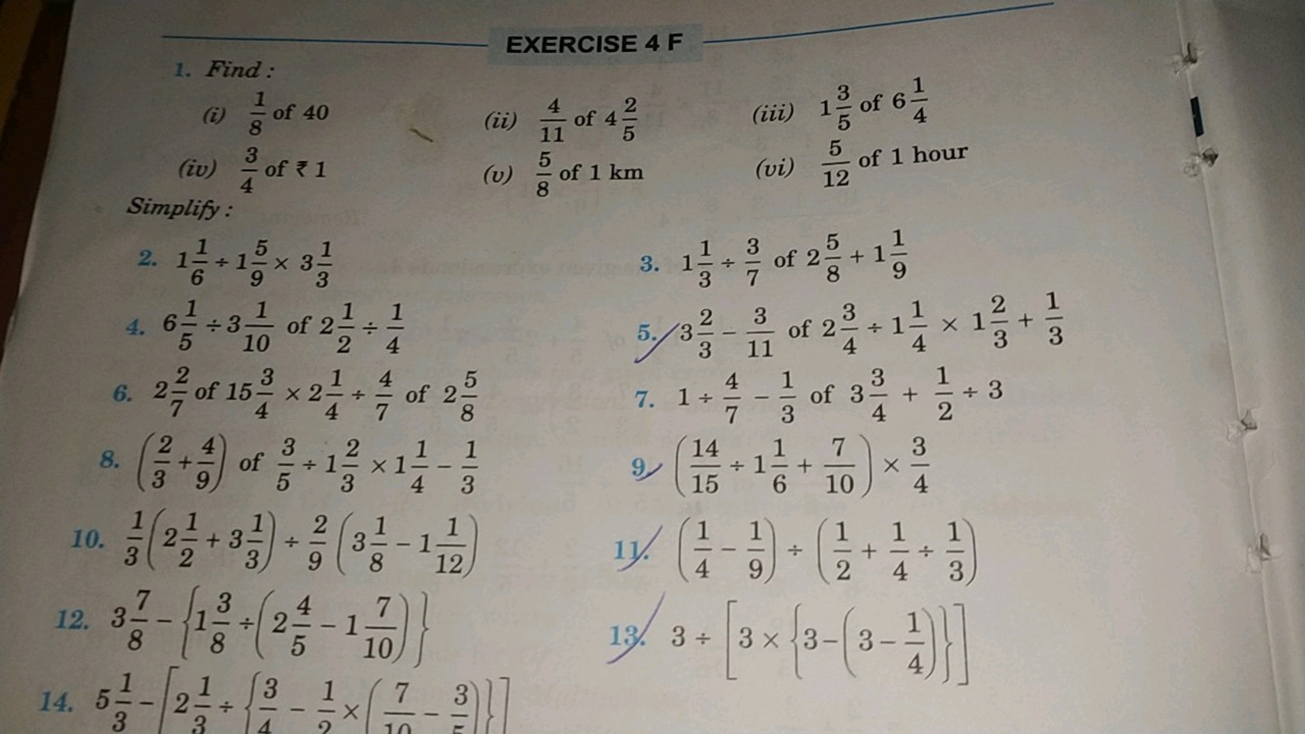 EXERCISE 4 F
1. Find:
(i) 81​ of 40
(ii) 114​ of 452​
(iii) 153​ of 64