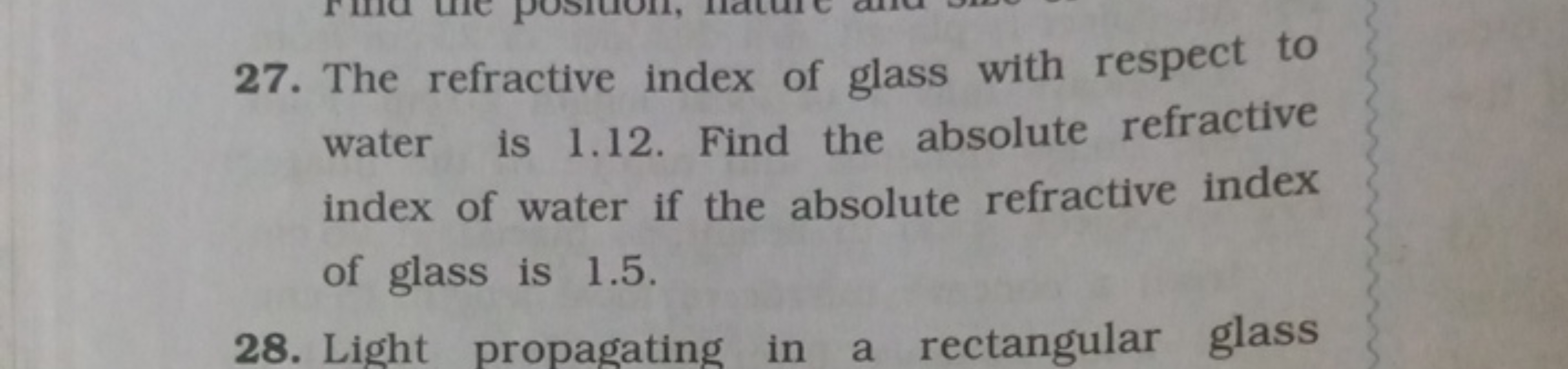 27. The refractive index of glass with respect to water is 1.12 . Find