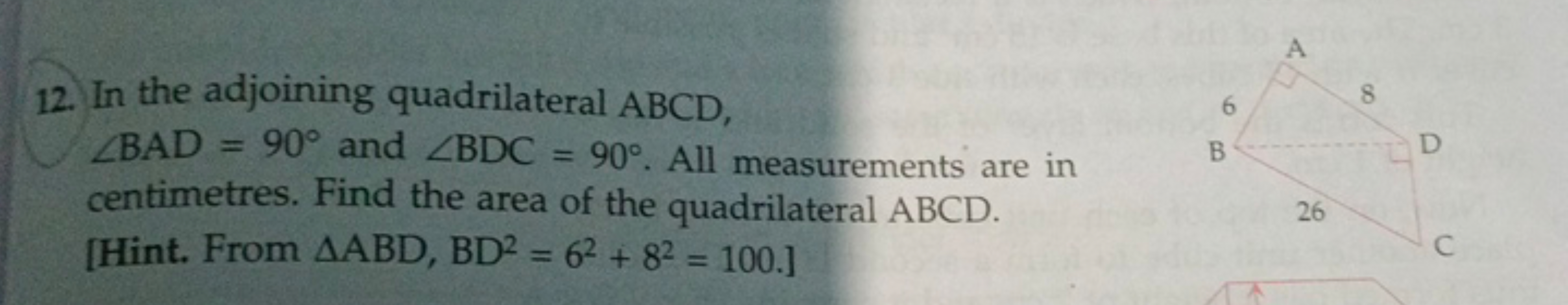 12. In the adjoining quadrilateral ABCD, ∠BAD=90∘ and ∠BDC=90∘. All me