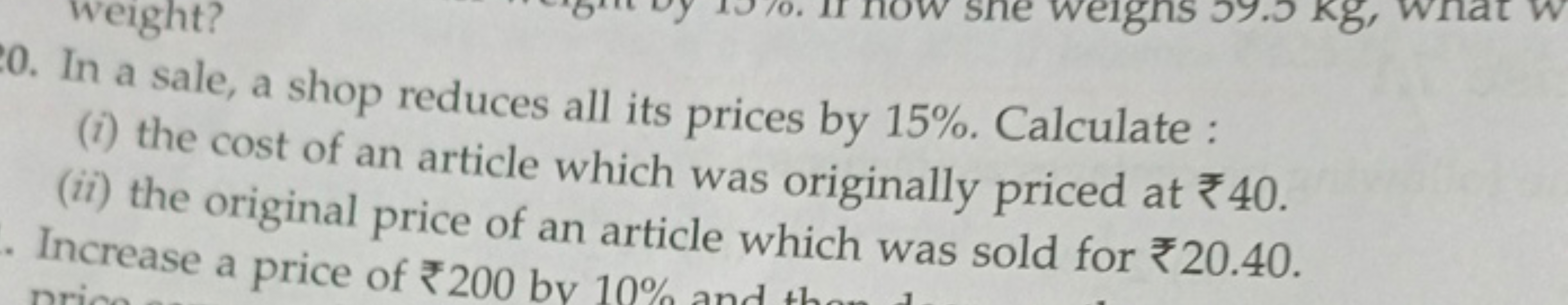 0. In a sale, a shop reduces all its prices by 15%. Calculate :
(i) th