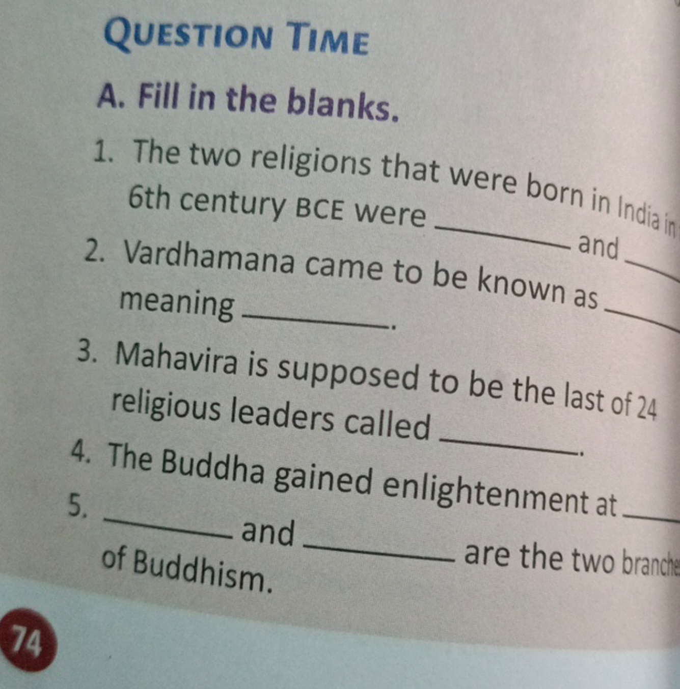 QUESTION TIME
A. Fill in the blanks.
1. The two religions that were bo