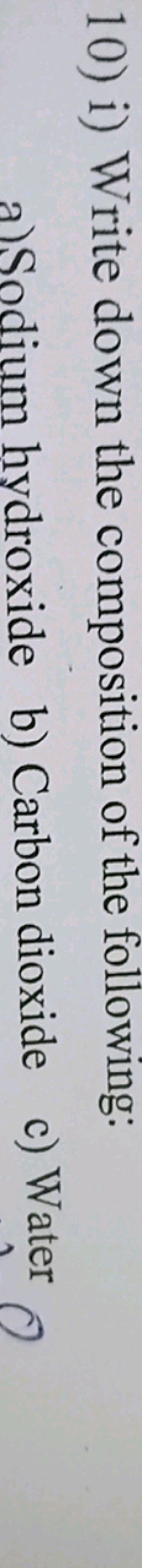 10) i) Write down the composition of the following:
a) Sodium hydroxid