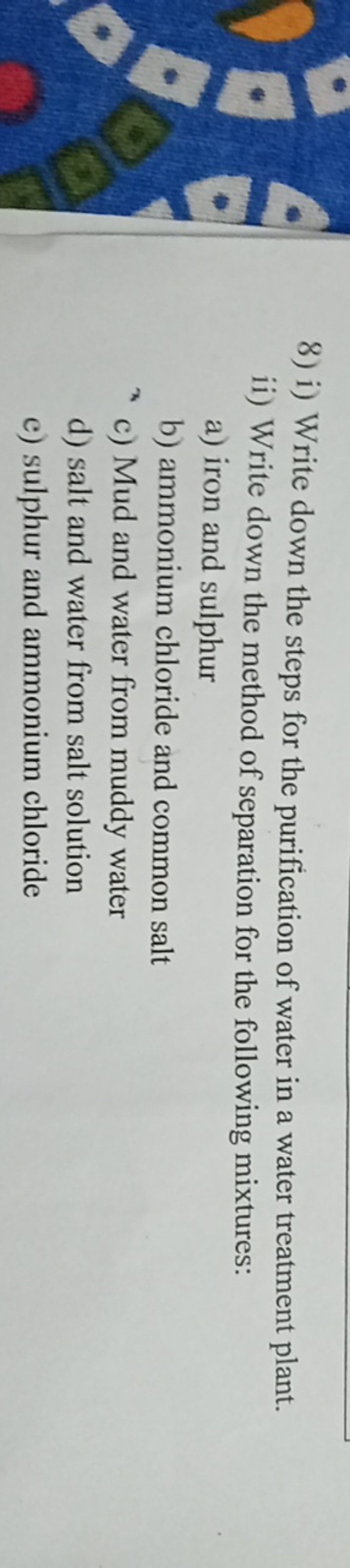 8) i) Write down the steps for the purification of water in a water tr