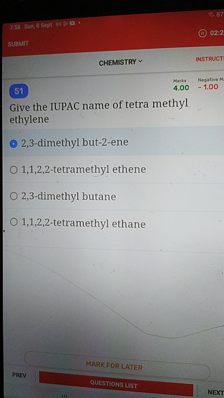 7.58
Sun, 8 Sept
87
SUBMiT
(II) 02:2

CHEMISTRY
INSTRUCT
51
Marks
Nega