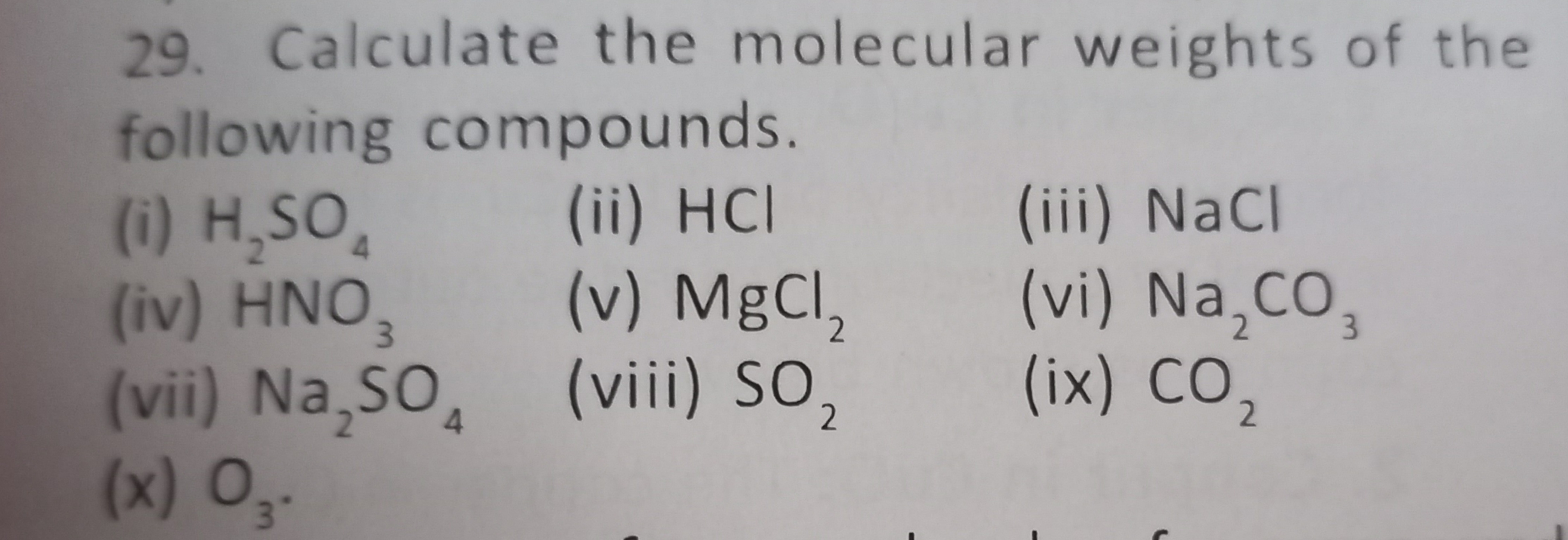 29. Calculate the molecular weights of the following compounds.
(i) H2