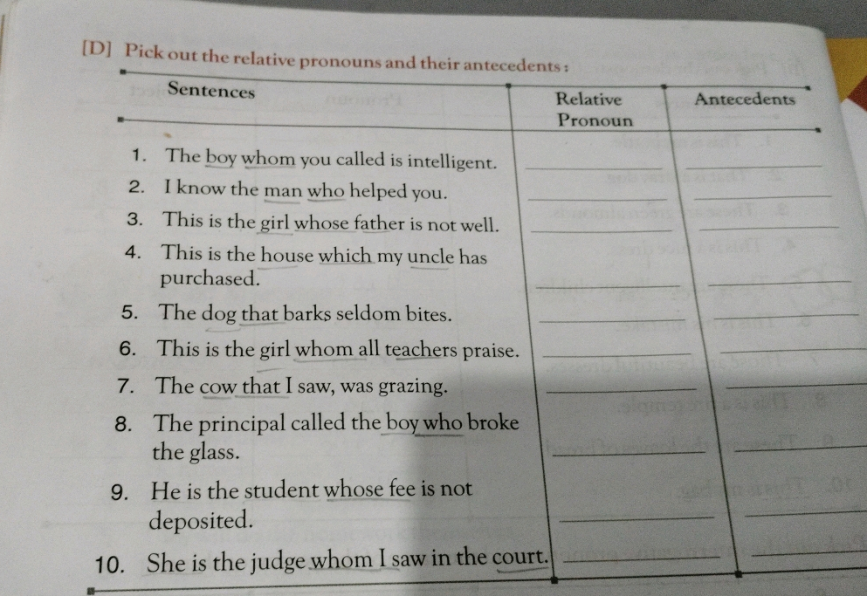 [D] Pick out the relative pronouns and their antecedents :
Sentences
1