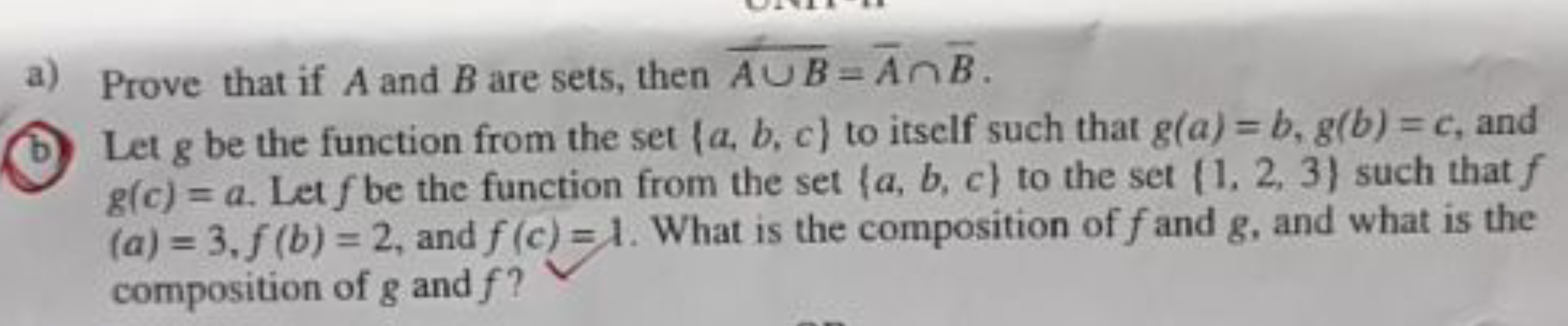 a) Prove that if A and B are sets, then A∪B=Aˉ∩Bˉ.
(b) Let g be the fu