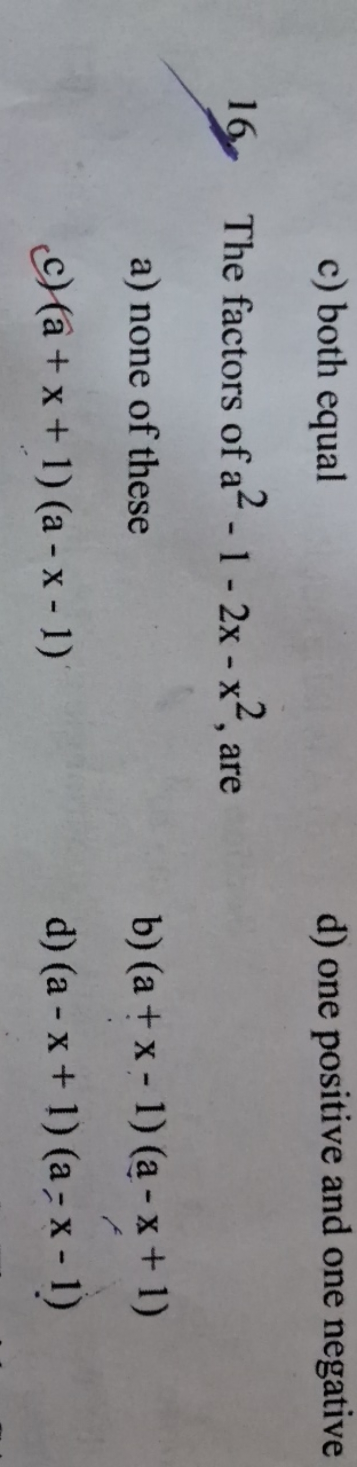 c) both equal
d) one positive and one negative
16. The factors of a2−1