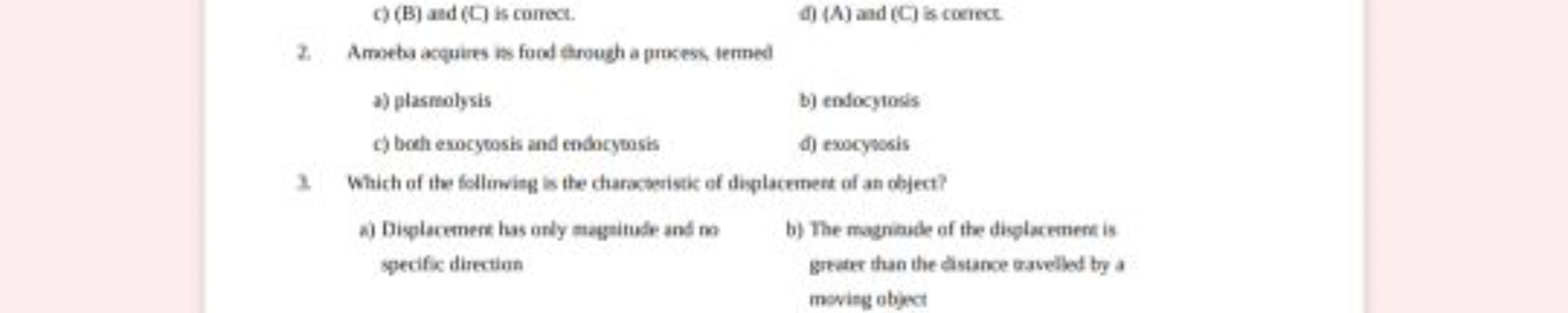 c) (B) and (C) is correct.
d) (A) and (C) is coerect.
2. Amoeba acquir