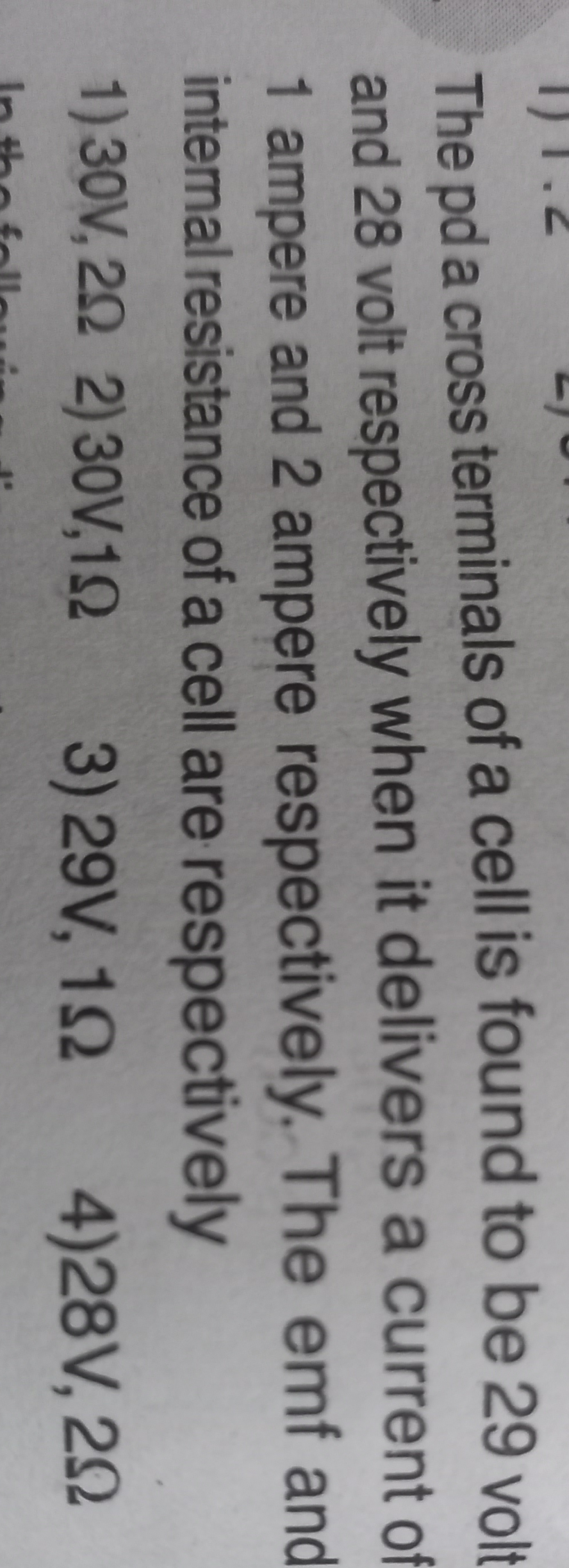 The pd a cross terminals of a cell is found to be 29 volt
and 28 volt 