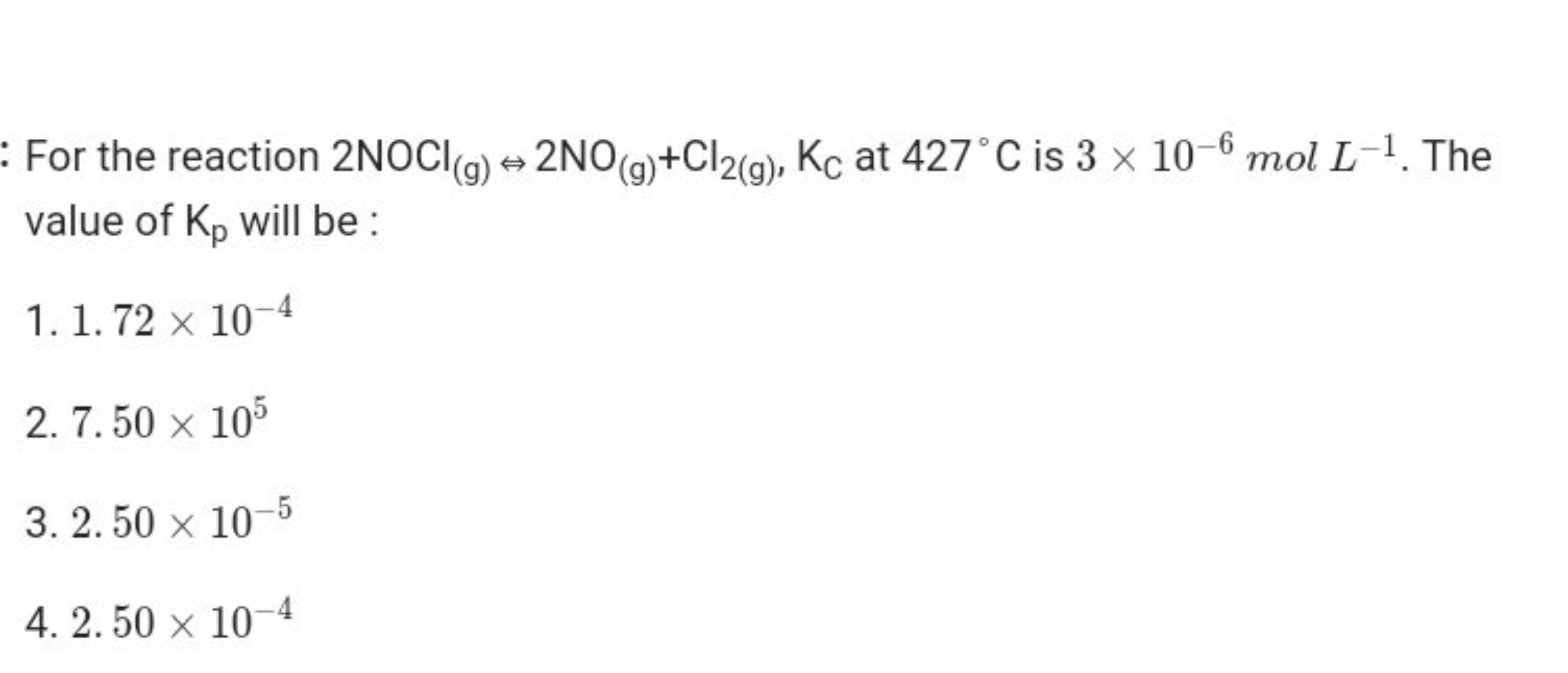 : For the reaction 2NOCl(g)​⇔2NO(g)​+Cl2( g)​,KC​ at 427∘C is 3×10−6 m