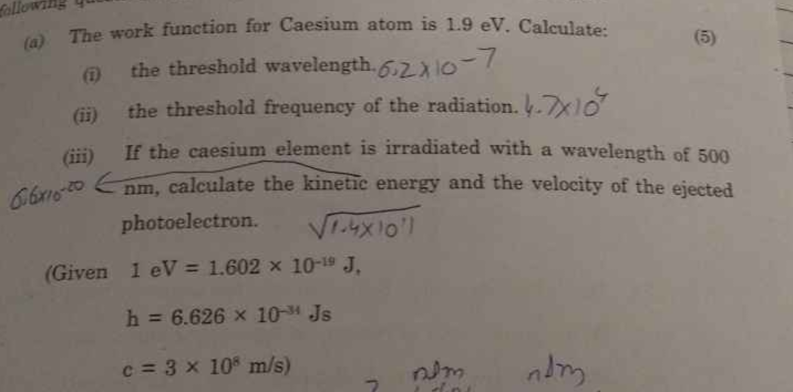 (a) The work function for Caesium atom is 1.9 eV . Calculate:
(i) the 