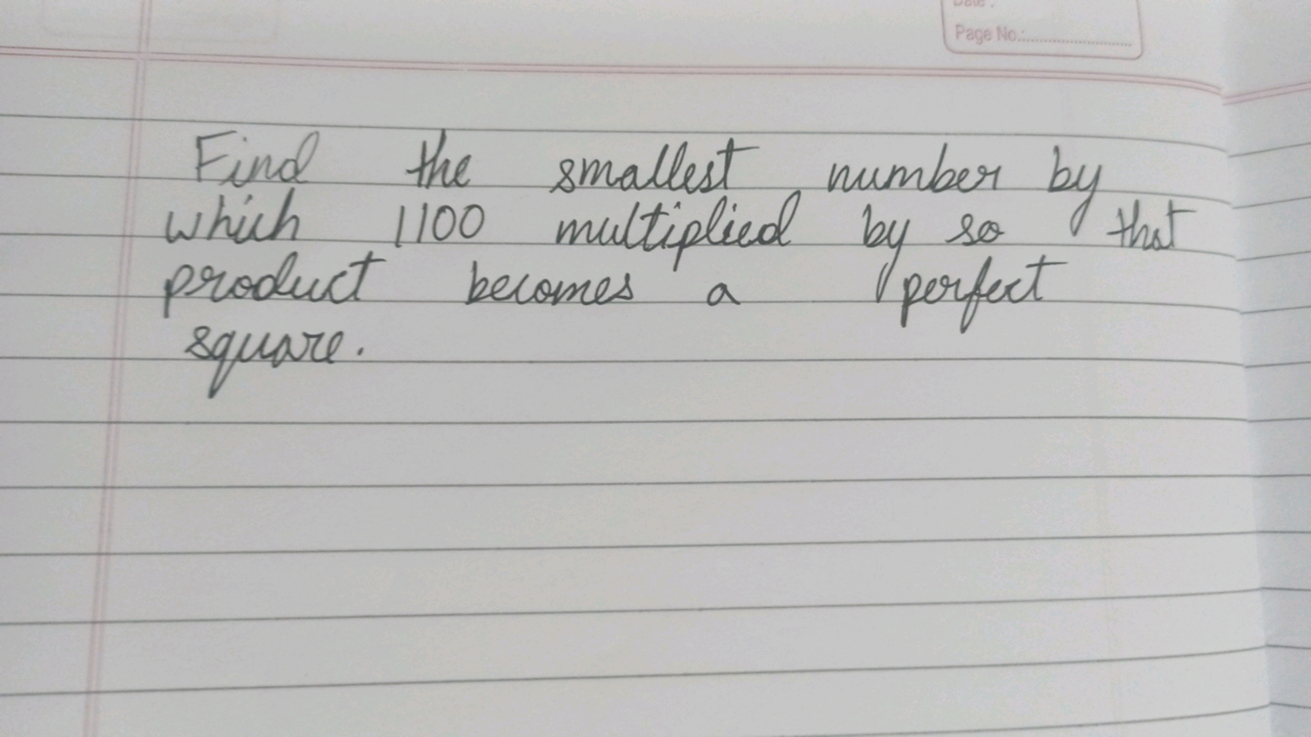 Find the smallest number by which 1100 multiplied by so that product b