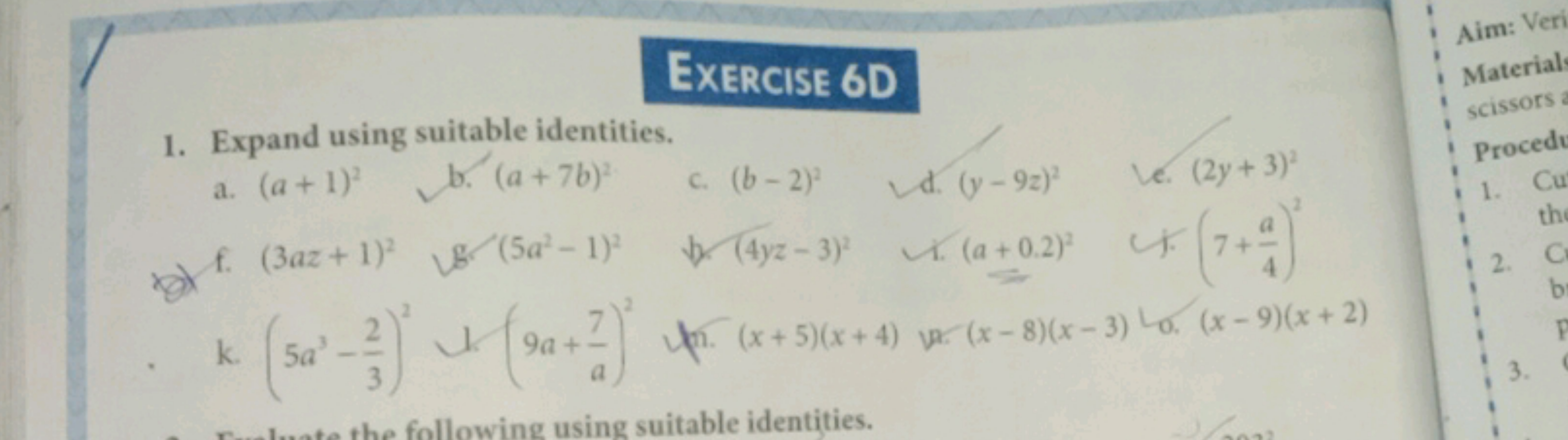 1. Expand using suitable identities.
a. (a+1)²
f. (3az+1)²
b. (a+7b)
L