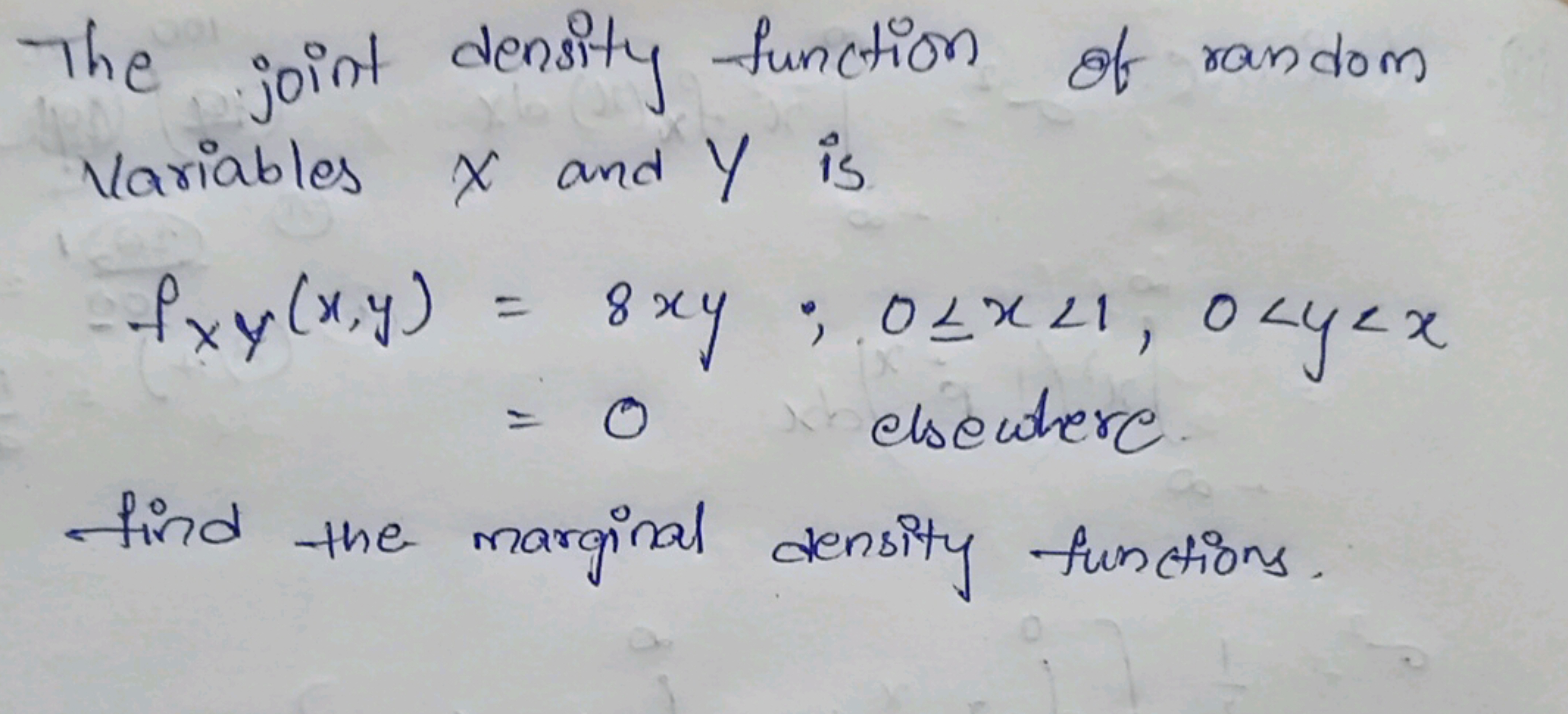 The joint density function of random Variables X and Y is
fXY​(x,y)=8x