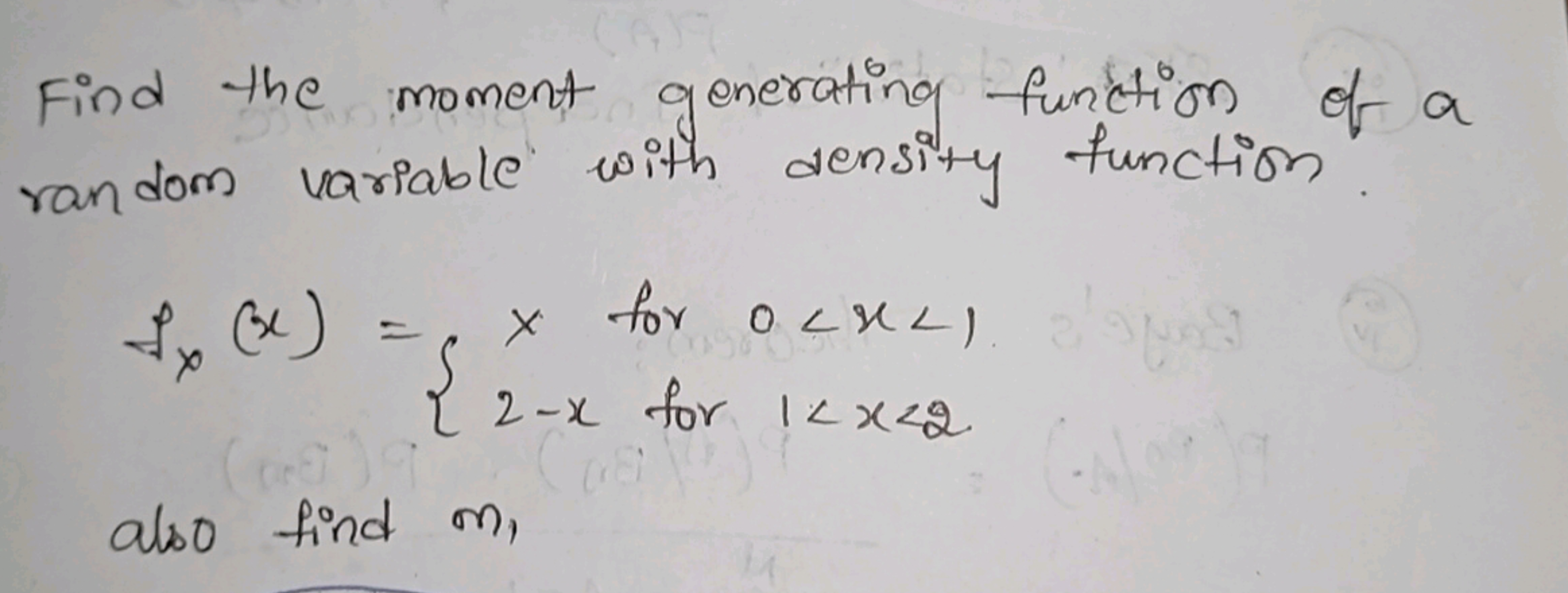 Find the moment generating function of a
random variable with density 