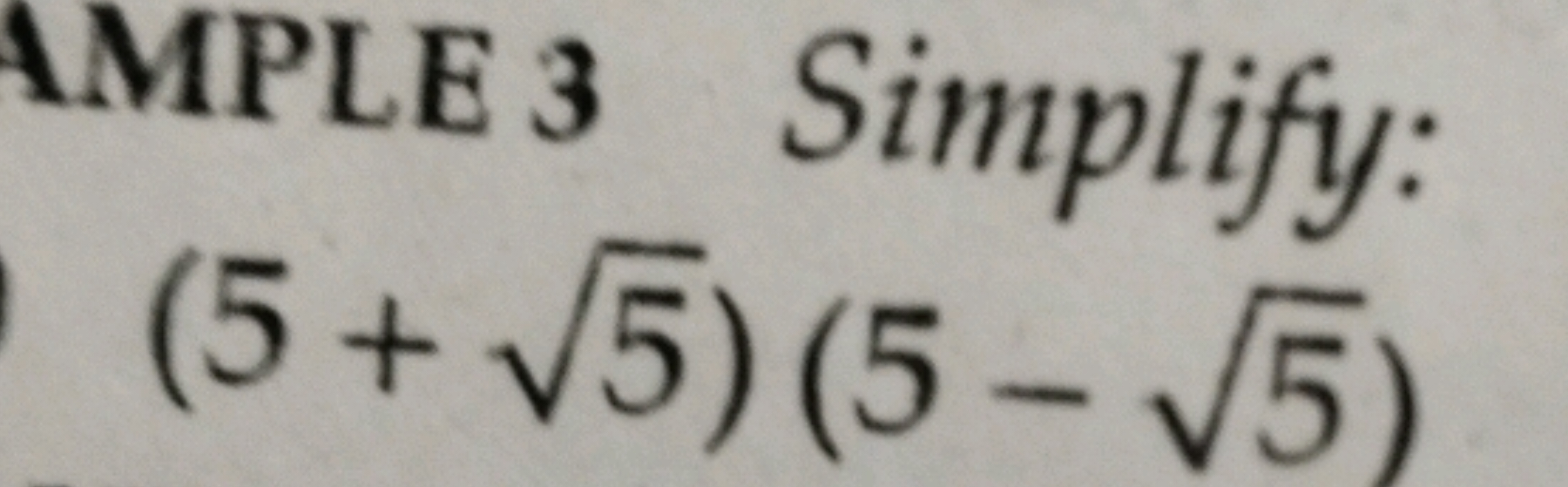 AMPLE 3 Simplify:
(5+5​)(5−5​)